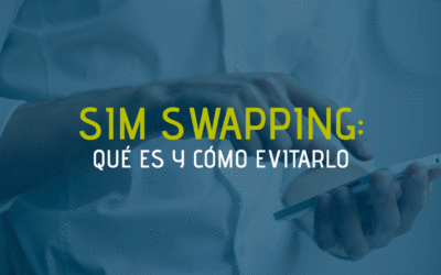 SIM Swapping: qué es y cómo evitarlo